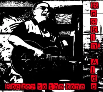 Rockin' Aldo: Rocker To The Bone