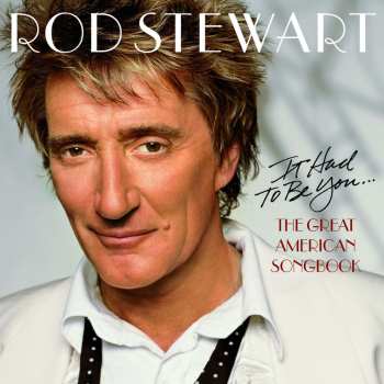 CD Rod Stewart: It Had To Be You... The Great American Songbook