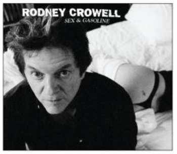 CD Rodney Crowell: Sex & Gasoline