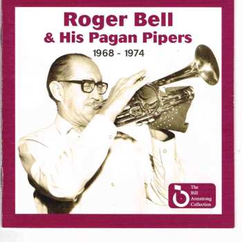 Album Roger Bell And His Pagan Pipers: 1968 - 1974