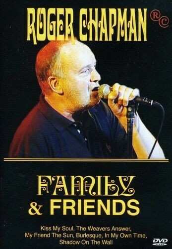 DVD Roger Chapman: Family & Friends with Steve Simpson, Ian Gibbons, Andy (Stewart) Hamilton, Gary Twigg, Heny Spinetti