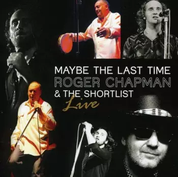 Roger Chapman: Maybe The Last Time - Live 2011