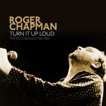 5CD/Coffret Roger Chapman: Turn It Up Loud ( The Recordings 1981-1985 )