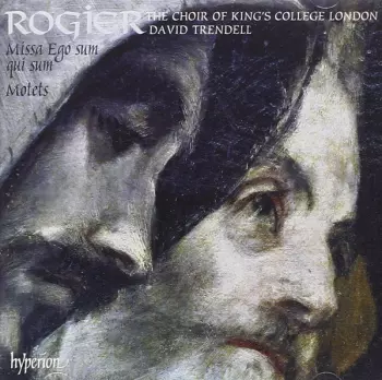 Choir of King's College London: Missa Ego Sum Qui Sum • Motets