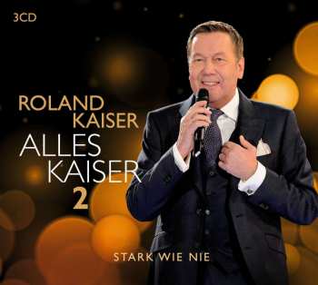 3CD Roland Kaiser: Alles Kaiser 2 (Stark Wie Nie)