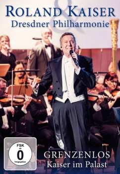 DVD Roland Kaiser: Grenzenlos - Kaiser Im Palast: Live In Dresden 2017