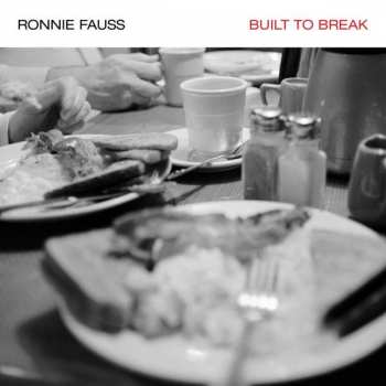 LP Ronnie Fauss: Built To Break