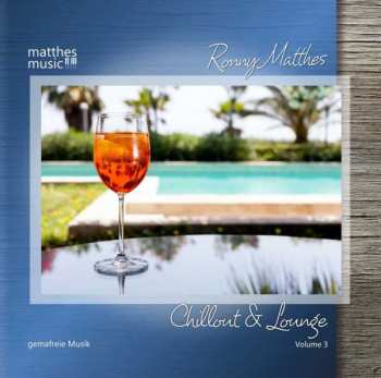 Album Ronny Matthes: Chillout & Lounge Vol. 3 - Gemafreie Musik Für Bars, Hotels Und Zur Videovertonung