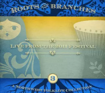 Roots & Branches 3: Live From The 2011 / Various: Roots & Branches 3: Live From The 2011