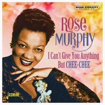 CD Rose Murphy: I Can't Give You Anything But Chee-Chee