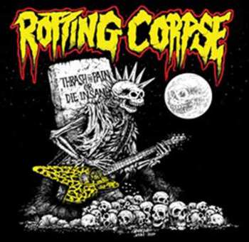 Album Rotting Corpse: Thrash In Pain Or Die Insane