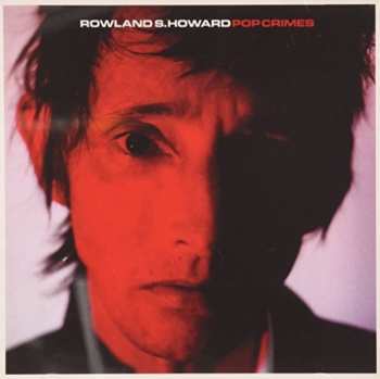 CD Rowland S. Howard: Pop Crimes
