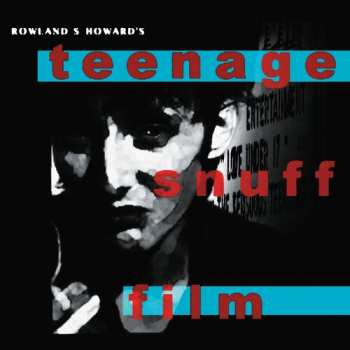 2LP Rowland S. Howard: Teenage Snuff Film