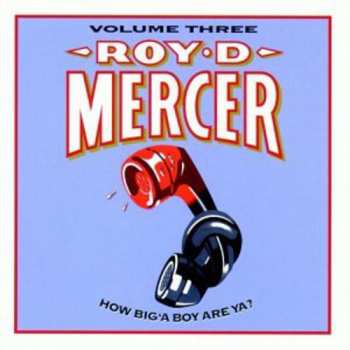 Album Roy D. Mercer: How Big'A Boy Are Ya? Volume Three