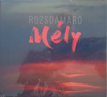 Album Rozsdamaró: Mély