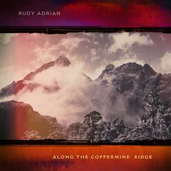Album Rudy Adrian: Along The Coppermine Ridge