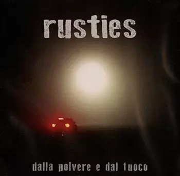 Rusties: Dalla Polvere E Dal Fuoco