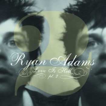 CD Ryan Adams: Love Is Hell Pt. 2