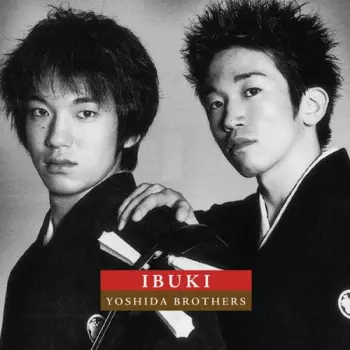 Yoshida Brothers: いぶき = Ibuki