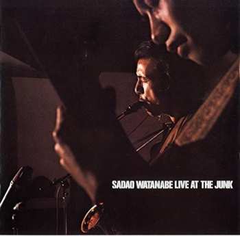 Album Sadao Watanabe: Live At The Junk