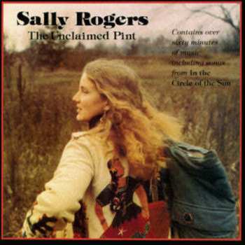 Album Sally Rogers: The Unclaimed Pint / In The Circle Of The Sun