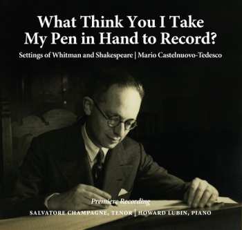 Album Mario Castelnuovo Tedesco: What Think You I Take My Pen In Hand To Record?