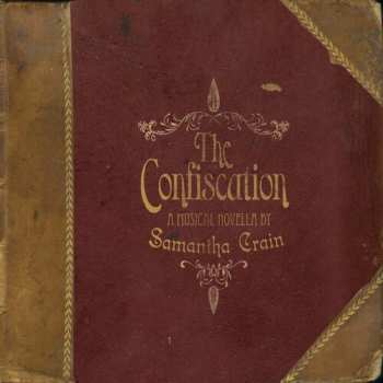 Album Samantha Crain: The Confiscation: A Musical Novella