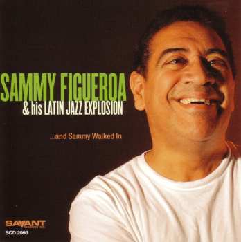 Album Sammy Figueroa & His Latin Jazz Explosion: ...and Sammy Walked In
