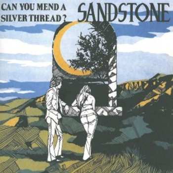 Album Sandstone: Can You Mend A Silver Thread?