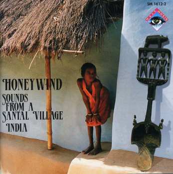 Album Santal: Honeywind: Sounds From A Santal Village (India)