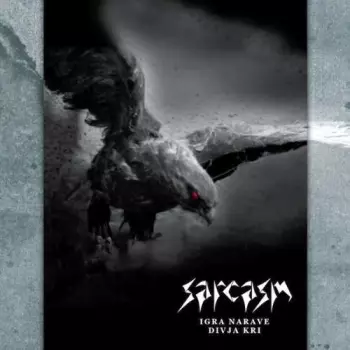 Sarcasm: Igra Narave / Divja Kri - Anthology 1997-2004