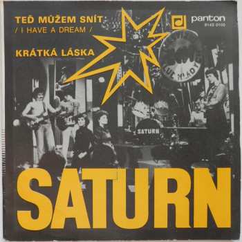 SP Saturn: Teď Můžem Snít (I Have A Dream) / Krátká Láska
