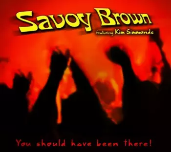 Savoy Brown: You Should Have Been There!
