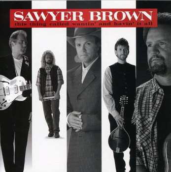 Album Sawyer Brown: This Thing Called Wantin' And Havin' It All