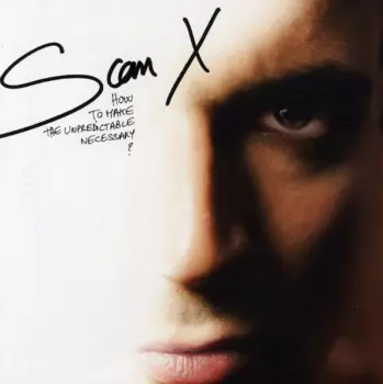 Scan X: How To Make The Unpredictable Necessary?