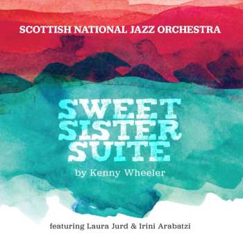 Album Laura Jurd: Sweet Sister Suite by Kenny Wheeler