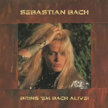 Sebastian Bach & Friends: Bring 'Em Bach Alive!