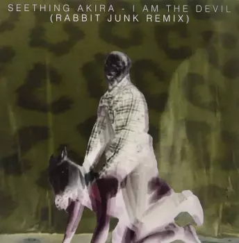 Seething Akira: I Am The Devil (Rabbit Junk Remix)
