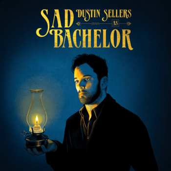 Album Sellers,dustin: Dustin Sellers As Sad Bachelor