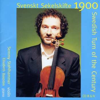 Album Semmy Stahlhammer: Svenskt Sekelskifte (Turn Of The Century 1900) CD III & IV