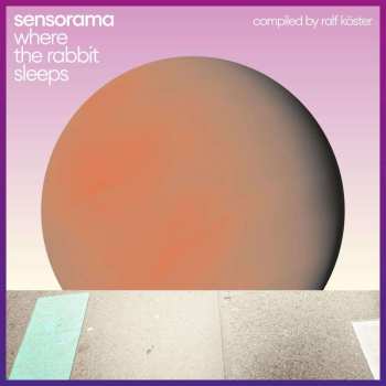 2LP Sensorama: Where The Rabbit Sleeps (compiled By Ralf Köster)