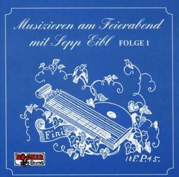 CD Eibl Sepp: Musizieren Am Feierabend Mit Sepp Eibl Folge 1