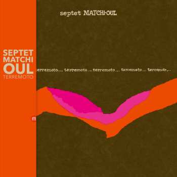 LP Septet Matchi-oul: Terremoto