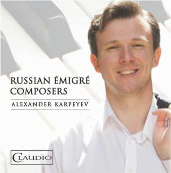 CD Alexander Karpeyev: Russian Émigré Composers