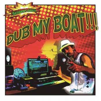 LP Sergent Garcia: Dub my boat LTD