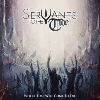 LP Servants To The Tide: Where Time Will Come To Die LTD