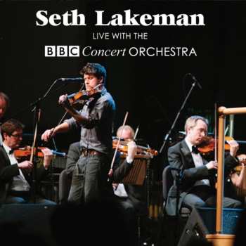 Album Seth Lakeman: Live With The BBC Concert Orchestra