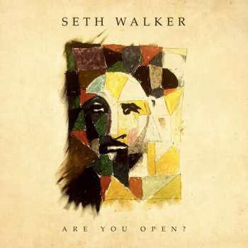 LP Seth Walker: Are You Open?