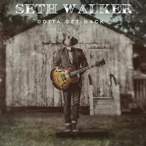 Album Seth Walker: Gotta Get Back