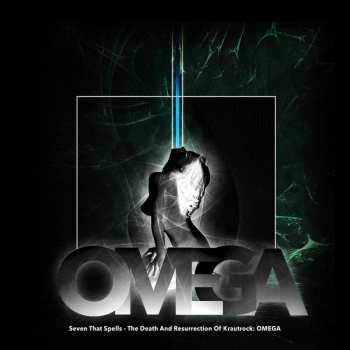 CD Seven That Spells: The Death And Resurrection Of Krautrock: Omega